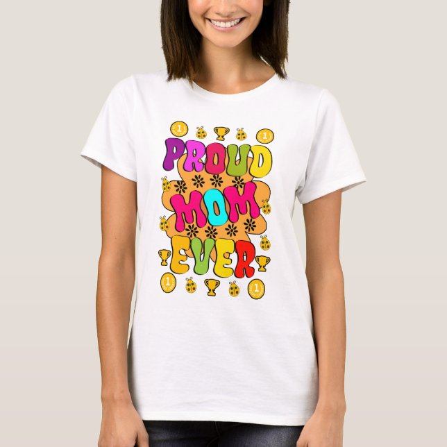 Proud Mum Ever T-Shirt (Front)