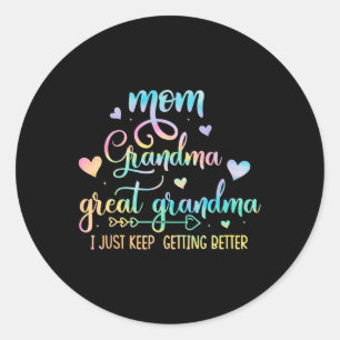 Proud Mum Grandma Great Grandma I Just Keep Gettin Classic Round Sticker