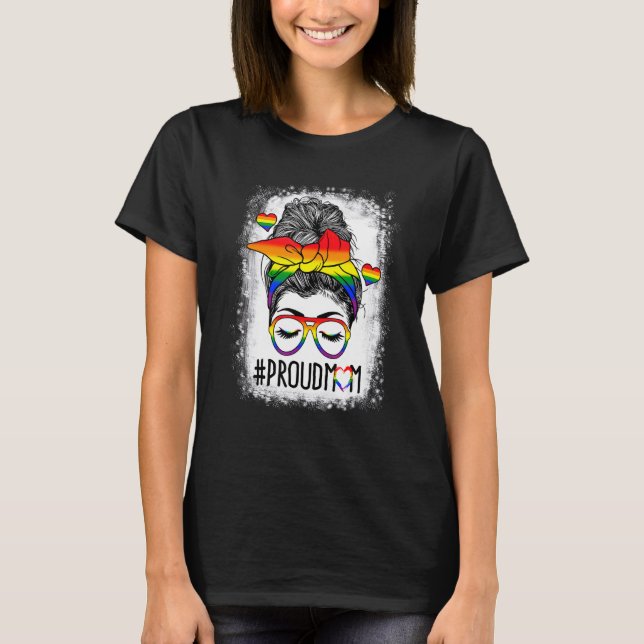 Proud Mum Lgbt Messy Hair Bun Gay Pride Support Lg T-Shirt (Front)