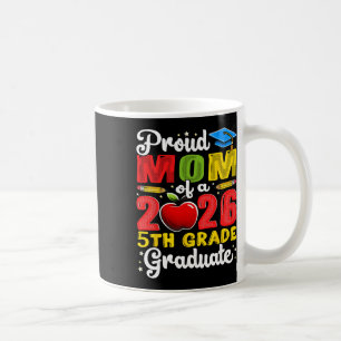 Proud Mum Of 2026 5th Grade Graduate Mother's Day Coffee Mug