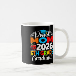 Proud Mum Of 2026 5th Grade Graduate Mother's Day Coffee Mug