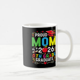 Proud Mum Of 2026 5th Grade Graduate Mother's Day Coffee Mug