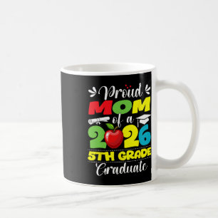 Proud Mum Of 2026 5th Grade Graduate Mother's Day Coffee Mug