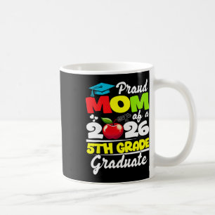 Proud Mum Of 2026 5th Grade Graduate Mother's Day Coffee Mug