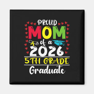 Proud Mum Of 2026 5th Grade Graduate Mother's Day Magnet
