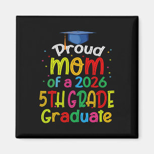 Proud Mum Of 2026 5th Grade Graduate Mother's Day Magnet