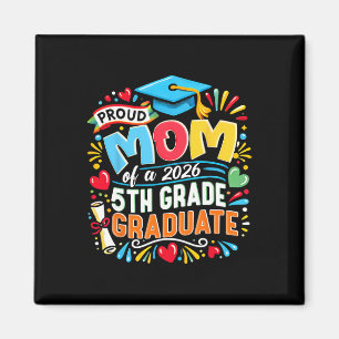 Proud Mum Of 2026 5th Grade Graduate Mother's Day Magnet