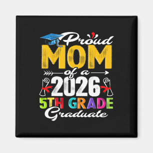 Proud Mum Of 2026 5th Grade Graduate Mother's Day Magnet