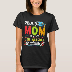 Proud Mum Of 2026 5th Grade Graduate Mother's Day T-Shirt