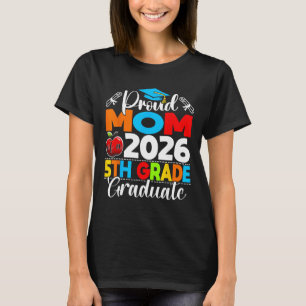 Proud Mum Of 2026 5th Grade Graduate Mother's Day T-Shirt