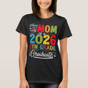 Proud Mum Of 2026 5th Grade Graduate Mother's Day  T-Shirt