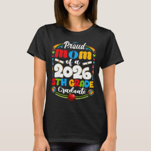 Proud Mum Of 2026 5th Grade Graduate Mother's Day T-Shirt