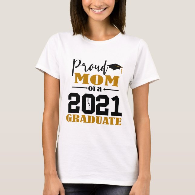Proud Mum of a 2021 Graduate T-Shirt (Front)
