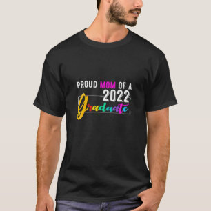 Proud Mum Of A 2022 Graduate Senior Class Graduati T-Shirt