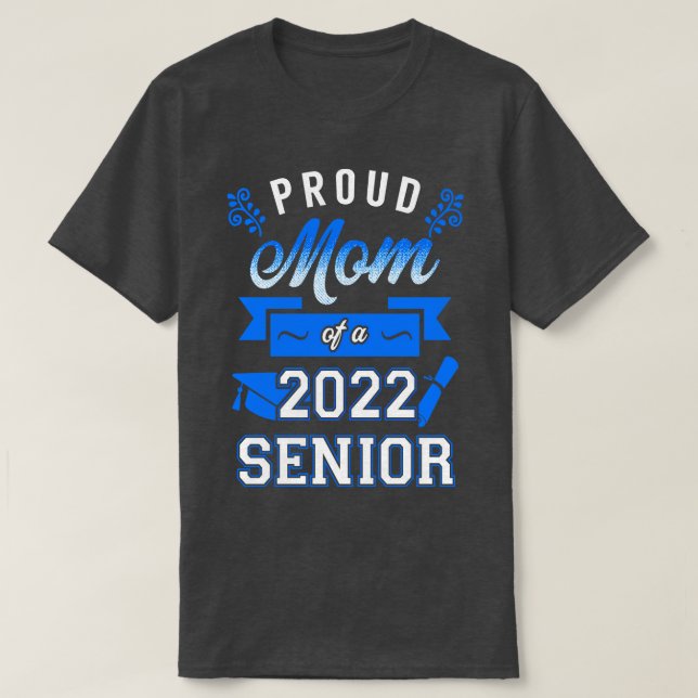 Proud Mum of a 2022 Senior 8 T-Shirt (Design Front)