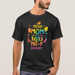 Proud Mum Of A 2023 Pre K Graduate Graduation T-Shirt