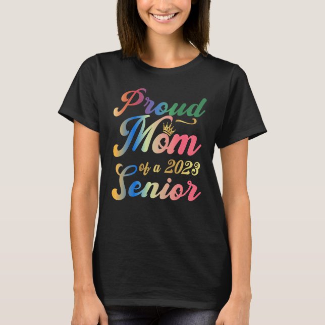 Proud Mum Of a 2023 Senior Graduation 1 T-Shirt (Front)