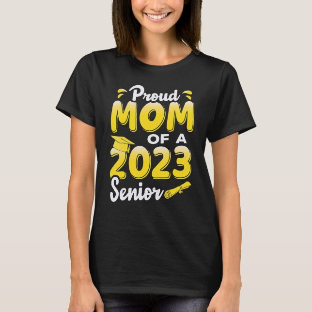 Proud Mum Of A 2023 Senior  Graduation T-Shirt (Front)