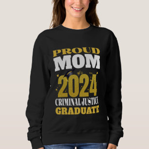 Proud Mum Of a 2024 Criminal Justice Graduate Seni Sweatshirt