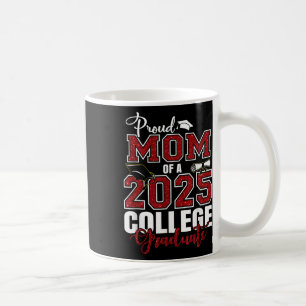 Proud Mum Of A 2025 College Graduate Graduation Coffee Mug