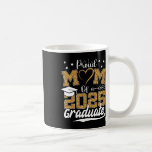 Proud Mum Of A 2025 Graduate Senior Cl Of 2025 Gra Coffee Mug