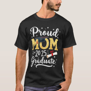 Proud Mum Of A 2025 Graduate Senior Cl Of 2025 Gra T-Shirt