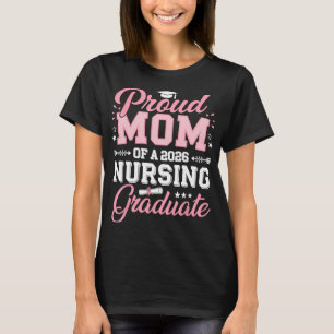 Proud Mum Of A 2026 Nursing Graduate Nurse Graduat T-Shirt