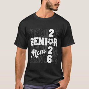 Proud Mum Of A 2026 Senior Graduate Soccer Cl Of 2 T-Shirt