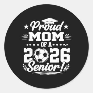Proud Mum Of A 2026 Senior Soccer Graduate Classic Round Sticker