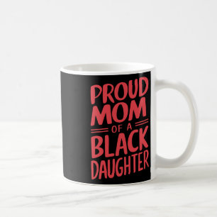 Proud Mum Of A Black Belt Daughter 10 Coffee Mug