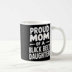 Proud Mum Of A Black Belt Daughter 12  Coffee Mug