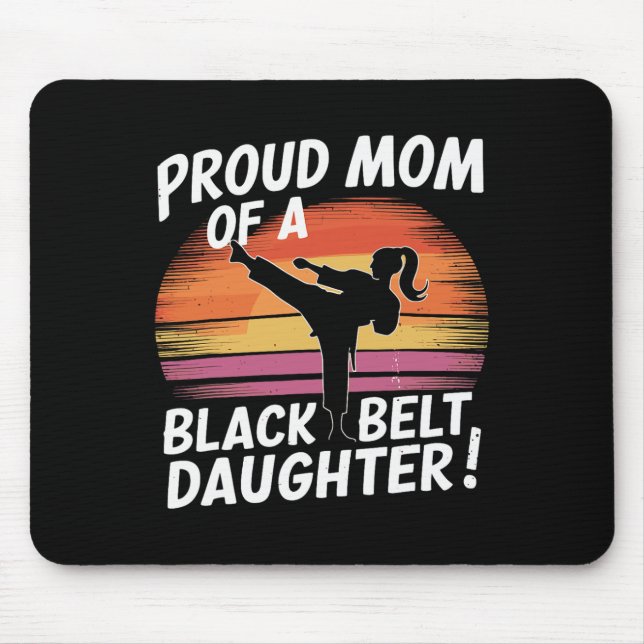 Proud Mum Of A Black Belt Daughter 13  Mouse Pad (Front)