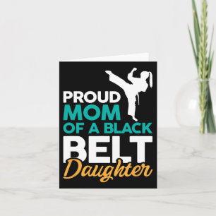 Proud Mum Of A Black Belt Daughter 14 Card