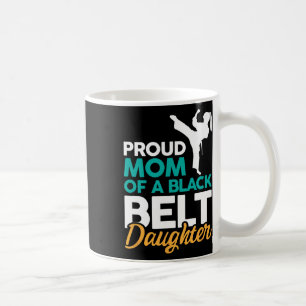 Proud Mum Of A Black Belt Daughter 14  Coffee Mug