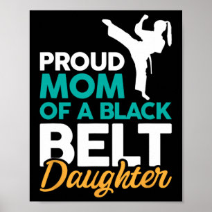 Proud Mum Of A Black Belt Daughter 14  Poster