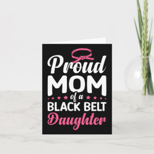 Proud Mum Of A Black Belt Daughter 16  Card