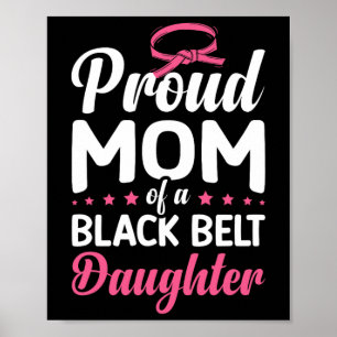 Proud Mum Of A Black Belt Daughter 16 Poster
