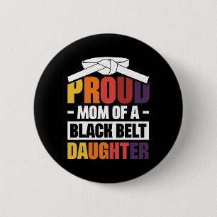 Proud Mum Of A Black Belt Daughter 18 6 Cm Round Badge