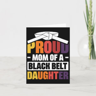 Proud Mum Of A Black Belt Daughter 18 Card