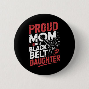 Proud Mum Of A Black Belt Daughter 2 6 Cm Round Badge