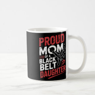 Proud Mum Of A Black Belt Daughter 2 Coffee Mug