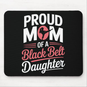 Proud Mum Of A Black Belt Daughter 4 Mouse Pad
