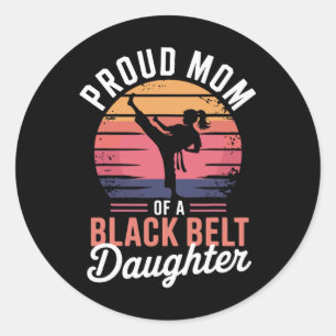 Proud Mum Of A Black Belt Daughter 6  Classic Round Sticker