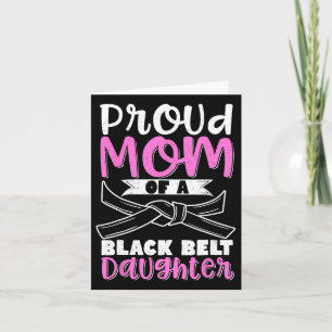 Proud Mum Of A Black Belt Daughter 7 Card