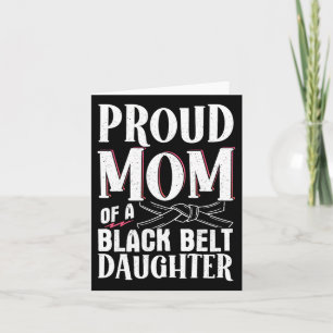 Proud Mum Of A Black Belt Daughter 9 Card
