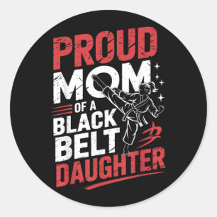 Proud Mum Of A Black Belt Daughter Classic Round Sticker