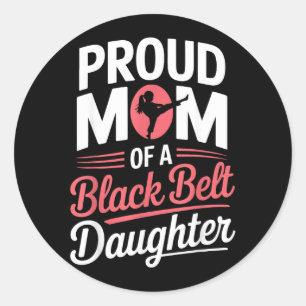 Proud Mum Of A Black Belt Daughter Classic Round Sticker