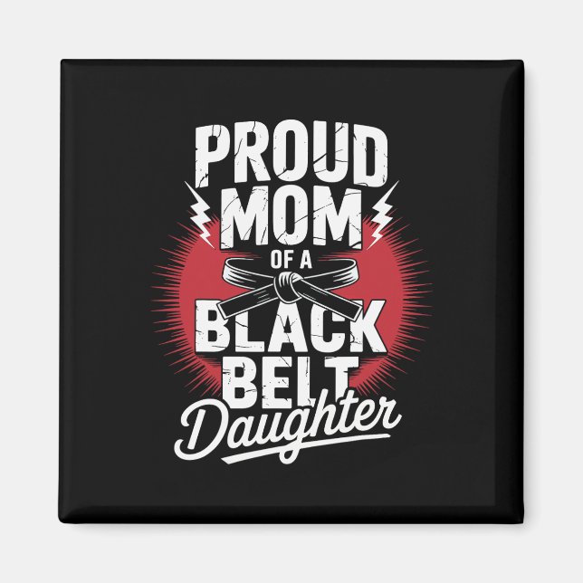 Proud Mum Of A Black Belt Daughter  Magnet (Front)