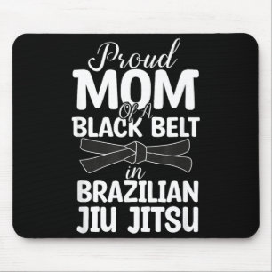 Proud Mum Of A Black Belt In Brazilian Jiu Jitsu Mouse Pad
