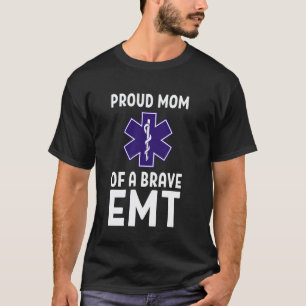 Proud Mum Of A Brave EMT Nurse Aide T-Shirt